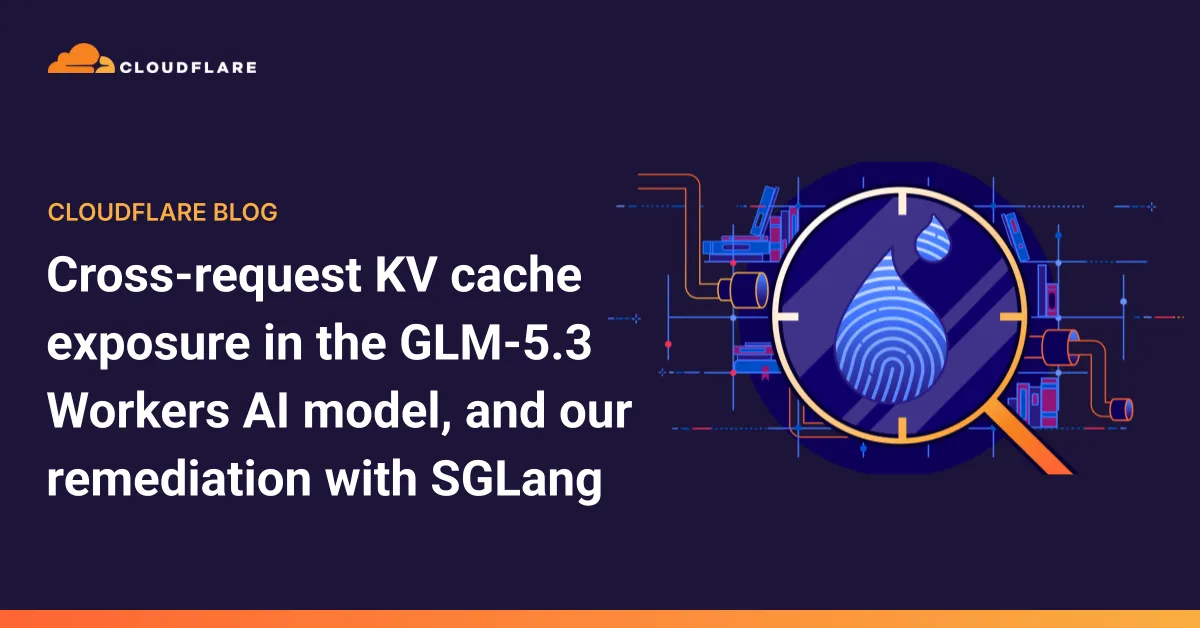 Illustration from Cloudflare Blog: Cloudflare reports cross-request KV cache exposure affecting 155 responses from GLM-5.3 on Workers AI