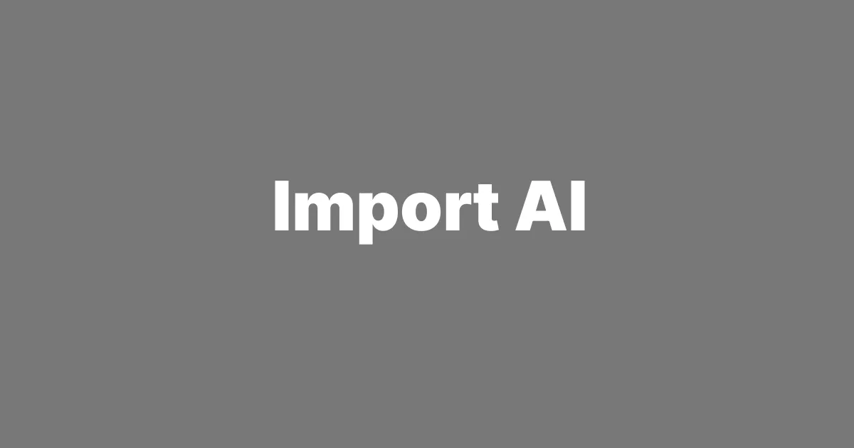 Illustration from Import AI: Jack Clark moves his recursive self-improvement forecast to 2027, citing the new TasteVal research-taste benchmark